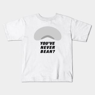 You've Never Bean? Kids T-Shirt